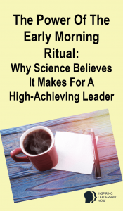the-power-of-the-early-morning-ritual-why-science-believes-it-makes-for-a-high-achieving-leader