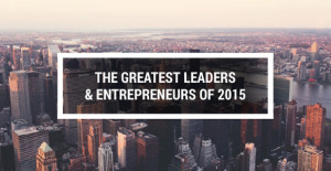 Greatest Leaders & Entrepreneurs