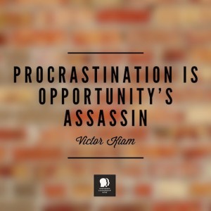 Procrastination Is Opportunity's Assassin