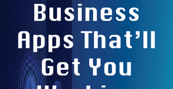 The 12 Best Business Apps That’ll Get You Working Smarter, Not Harder