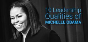 Michelle Obama 10 Leadership Qualities