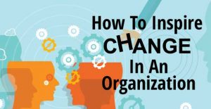 How To Inspire Change In The Workplace: 10 Powerful Ways