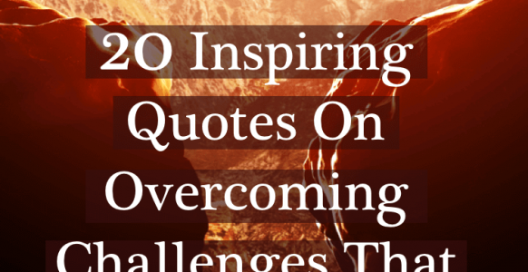 inspiring-quotes-overcoming-challenges-pin - Inspiring Leadership Now