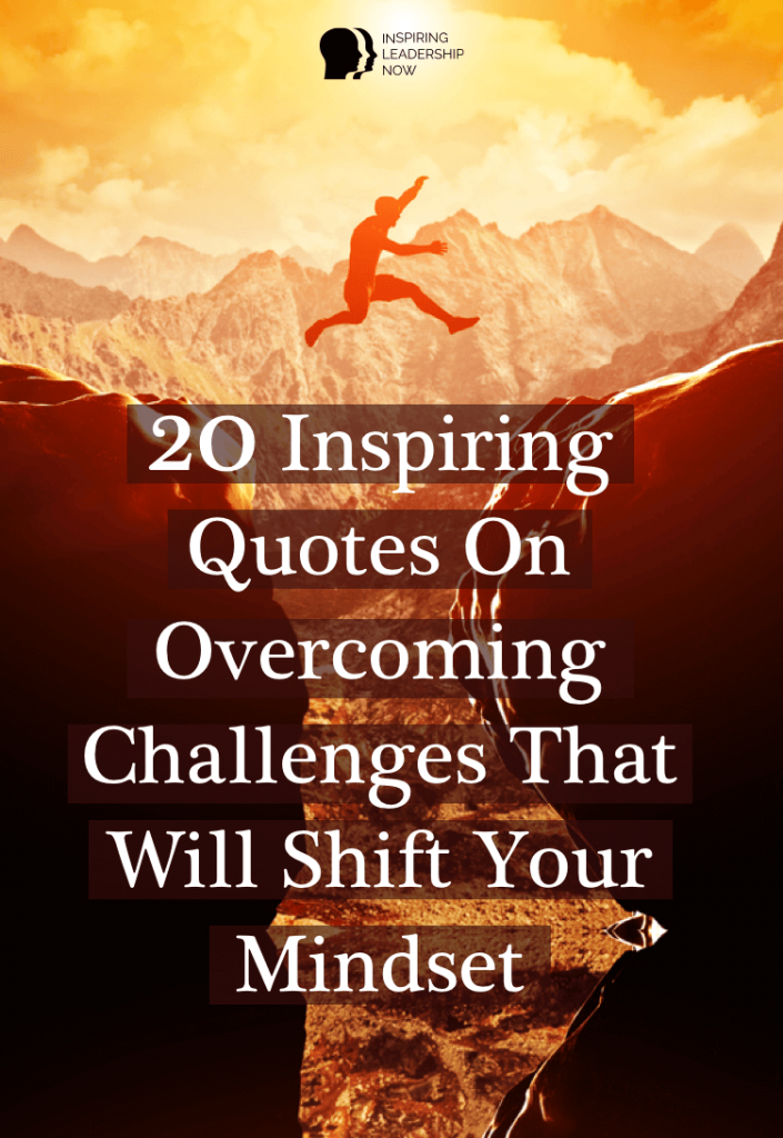 inspiring-quotes-overcoming-challenges-pin - Inspiring Leadership Now