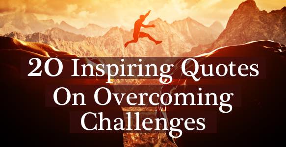 20 Inspiring Leadership Quotes On Overcoming Challenges