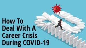 how to deal with a career crisis during covid 19
