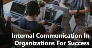 Internal Communication In Organizations For Success