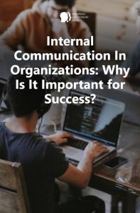 Internal Communication In Organizations Why Is It Important for Success