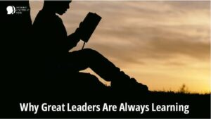 why great leaders are always learning