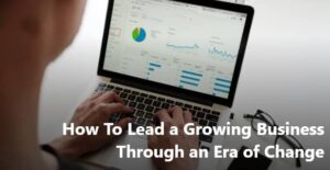 how to lead a growing business