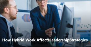 how hybrid work affects leadership